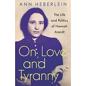Love and Evil: The Life and Philosophy of Hannah Arendt