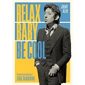 Relax Baby Be Cool: The Artistry and Audacity of Serge Gainsbourg