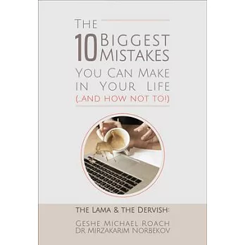 The Lama & the Dervish: The 20 Biggest Mistakes You Can Make in Your Life, and How Not to