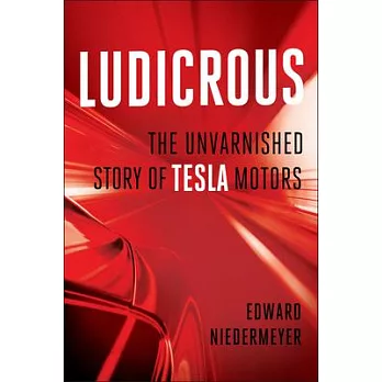 Ludicrous: The Unvarnished Story of Tesla Motors