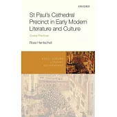 St Paul’’s Cathedral Precinct in Early Modern Literature and Culture: Spatial Practices