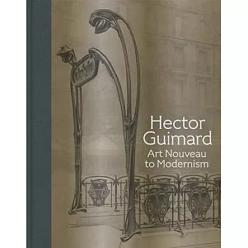 Hector Guimard: Art Nouveau to Modernism