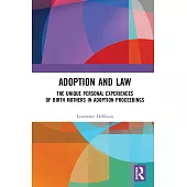 Adoption and the Law: The Unique Personal Experiences of Birth Mothers in Adoption Proceedings