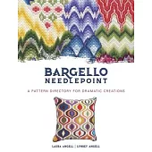 Bargello Needlepoint: A Pattern Directory for Dramatic Creations