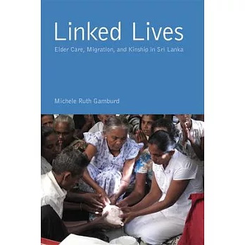 Linked Lives: Elder Care, Migration, and Kinship in Sri Lanka