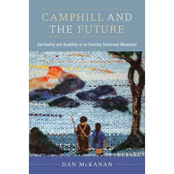 Camphill and the Future: Spirituality and Disability in an Evolving Communal Movement