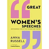 Great Women’’s Speeches: Speeches by Great Women to Empower and Inspire