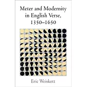 Meter and Modernity in English Verse, 1350-1650