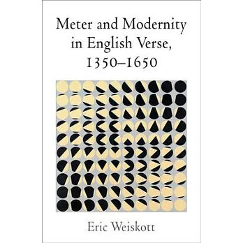 Meter and Modernity in English Verse, 1350-1650
