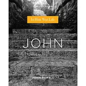 John: In Him Was Life