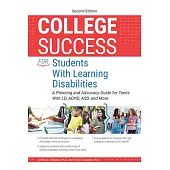 College Success for Students with Learning Disabilities: A Planning and Advocacy Guide for Teens with LD, Adhd, Asd, and More