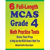 6 Full-Length MCAS Grade 4 Math Practice Tests: Extra Test Prep to Help Ace the MCAS Grade 4 Math Test
