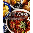 Tex-Mex Meets Southwest: Choose from All-Types of Delicious Tex-Mex and Southwest Classics with Delicious Tex-Mex Recipes and Southwest Recipes