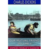 Our Mutual Friend, Volume II (Esprios Classics)