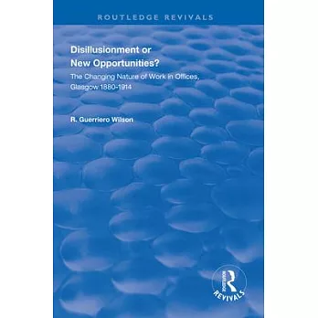 Disillusionment or New Opportunities?: The Changing Nature of Work in Offices, Glasgow 1880-1914
