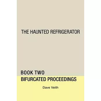 The Haunted Refrigerator: Bifurcated Proceedings