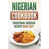 Nigerian Cookbook: Traditional Nigerian Recipes Made Easy