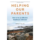 Helping Our Parents: How to be an Effective Healthcare Advocate