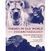 Themes in Old World Zooarchaeology: From the Mediterranean to the Atlantic
