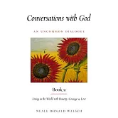 Conversations with God, Book 2: Living in the World with Honesty, Courage, and Love