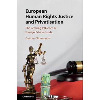 European Human Rights Justice and Privatisation: The Growing Influence of Foreign Private Funds
