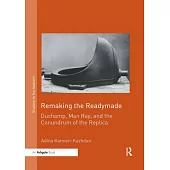 Remaking the Readymade: Duchamp, Man Ray, and the Conundrum of the Replica