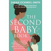 The Second Baby Book: How to Cope with Pregnancy Number Two and Create a Happy Home for Your Firstborn and New Arrival