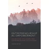 Entrepreneurship as Empowerment: Knowledge Spillovers and Entrepreneurial Ecosystems