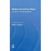 Modern Art and the Object: A Century of Changing Attitudes, Revised and Enlarged Edition