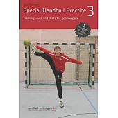 Special Handball Practice 3 - Training units and drills for goalkeepers