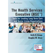 The Health Services Executive (Hse): Tools for Leading Long-Term Care and Senior Living Organizations