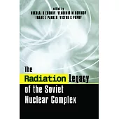 The Radiation Legacy of the Soviet Nuclear Complex: An Analytical Overview