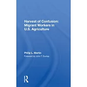 Harvest of Confusion: Migrant Workers in U.S. Agriculture