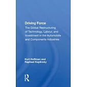 Driving Force: The Global Restructuring of Technology, Labor, and Investment in the Automobile and Components Industry