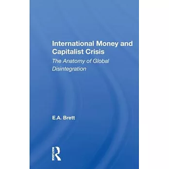 International Money and Capitalist Crisis: The Anatomy of Global Disintegration