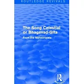 Routledge Revivals: The Song Celestial or Bhagavad-Gita (1906): From the Mahabharata