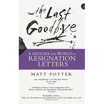 The Last Goodbye: The History of the World in Resignation Letters