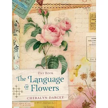 Language of Flowers Day Book: Discover a Year of Flowers for Love, Wisdom, Healing and Passion...