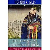 Religions of Ancient China (Esprios Classics)
