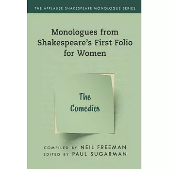 Monologues from Shakespeare’’s First Folio for Women: The Comedies