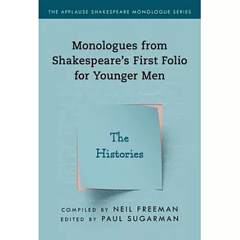 Monologues from Shakespeare’’s First Folio for Younger Men: The Histories
