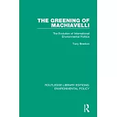 The Greening of Machiavelli: The Evolution of International Environmental Politics