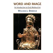 Word and Image: The Art of the Early Middle Ages, 600-1050