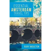 53 Amsterdam Travel Tips: Secrets, Advice & Insight for the Perfect Amsterdam Trip