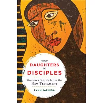 From Daughters to Disciples: Women’’s Stories from the New Testament