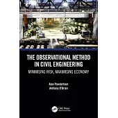 The Observational Method in Civil Engineering: Minimising Risk, Maximising Economy