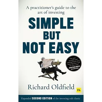 Simple But Not Easy, 2nd Edition: A Practitioner’’s Guide to the Art of Investing (Expanded Second Edition of the Investing Cult Classic)
