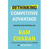Rethinking Competitive Advantage: New Rules for the Digital Age