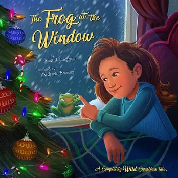 The Frog at the Window: A Completely Wild Christmas Tale