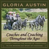 Coaches and Coaching Throughout the Ages: A journey through the history of conveyance to the modern day sport of coaching.